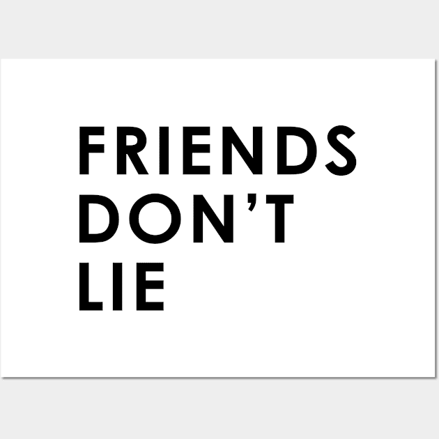 Friends Don't Lie Wall Art by Me And The Moon